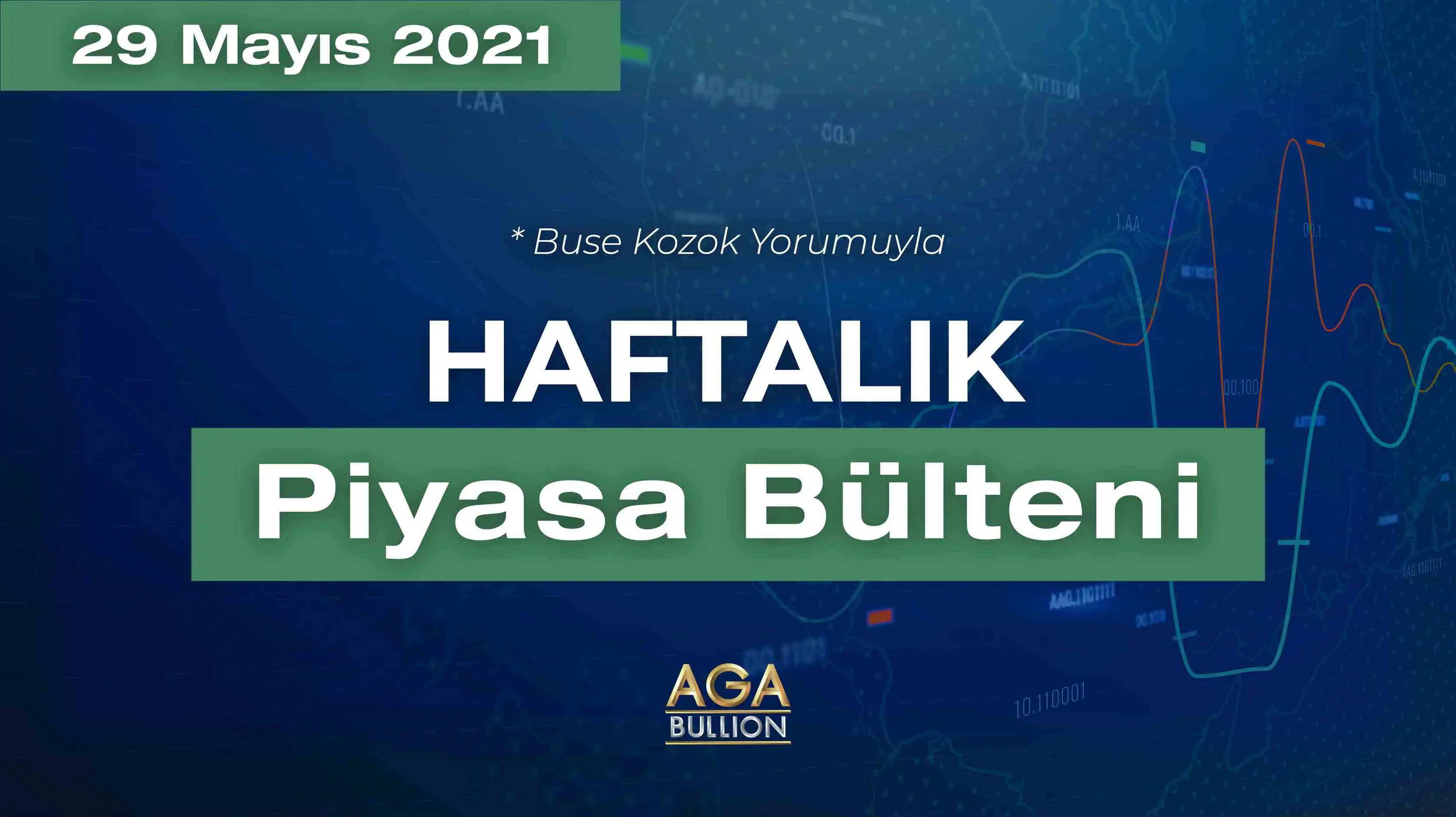 Haftalık Piyasa Bülteni / 29 Mayıs 2021