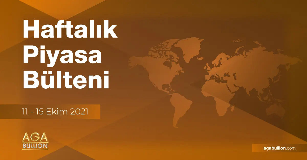 Haftalık Piyasa Bülteni / 11 - 15 Ekim 2021