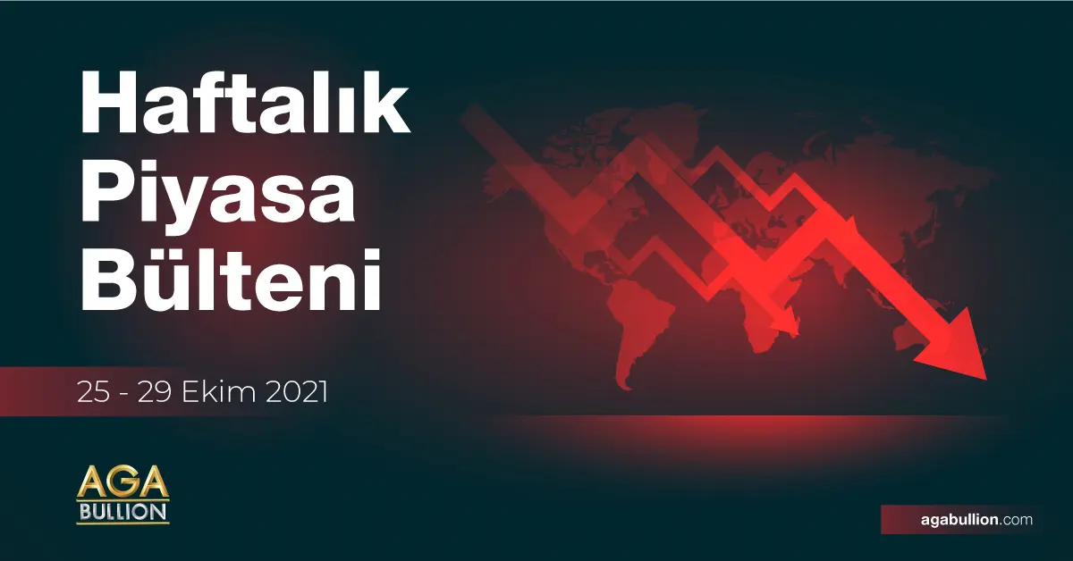 Haftalık Piyasa Bülteni / 25 - 29 Ekim 2021