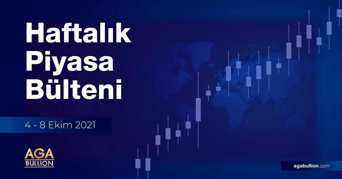 Haftalık Piyasa Bülteni / 4 - 8 Ekim 2021