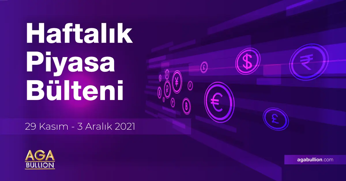 Haftalık Piyasa Bülteni / 29 Kasım - 3 Aralık 2021