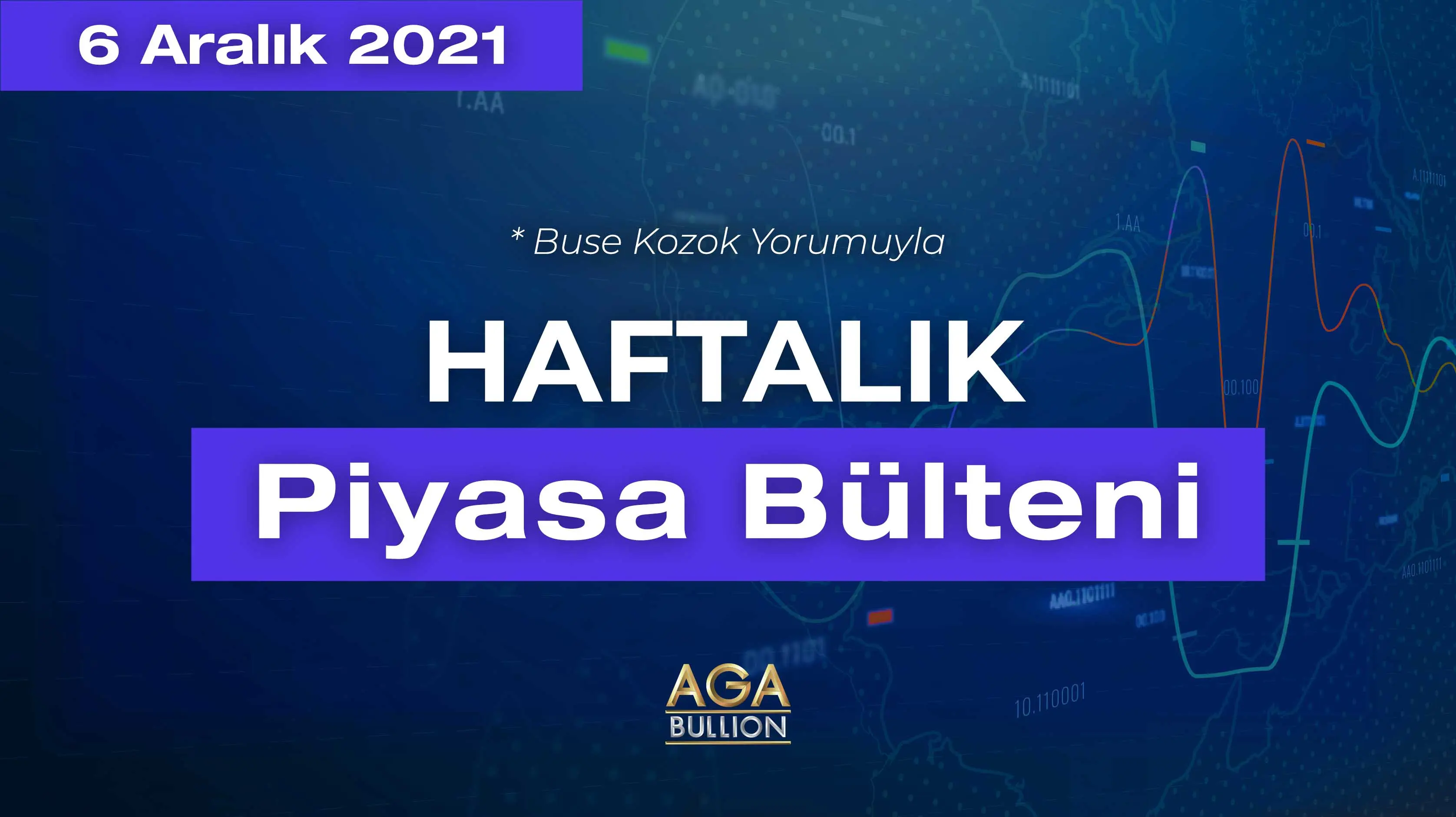 Haftalık Piyasa Bülteni - 6 Aralık 2021