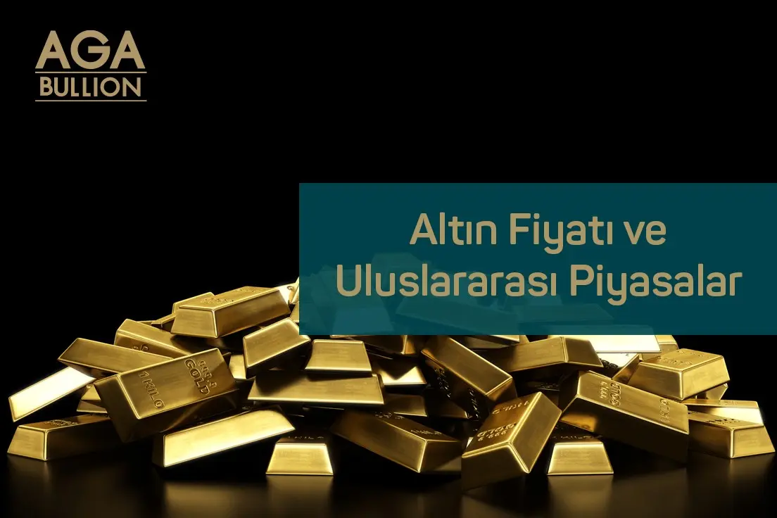 Altın Fiyatı ve Uluslararası Piyasalar 