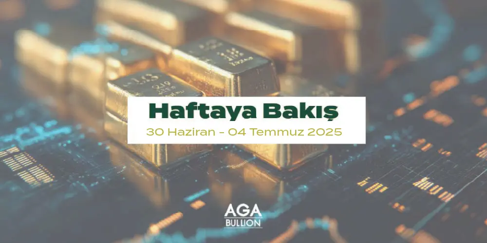 Haftaya Bakış 30 Haziran -04 Temmuz 2025