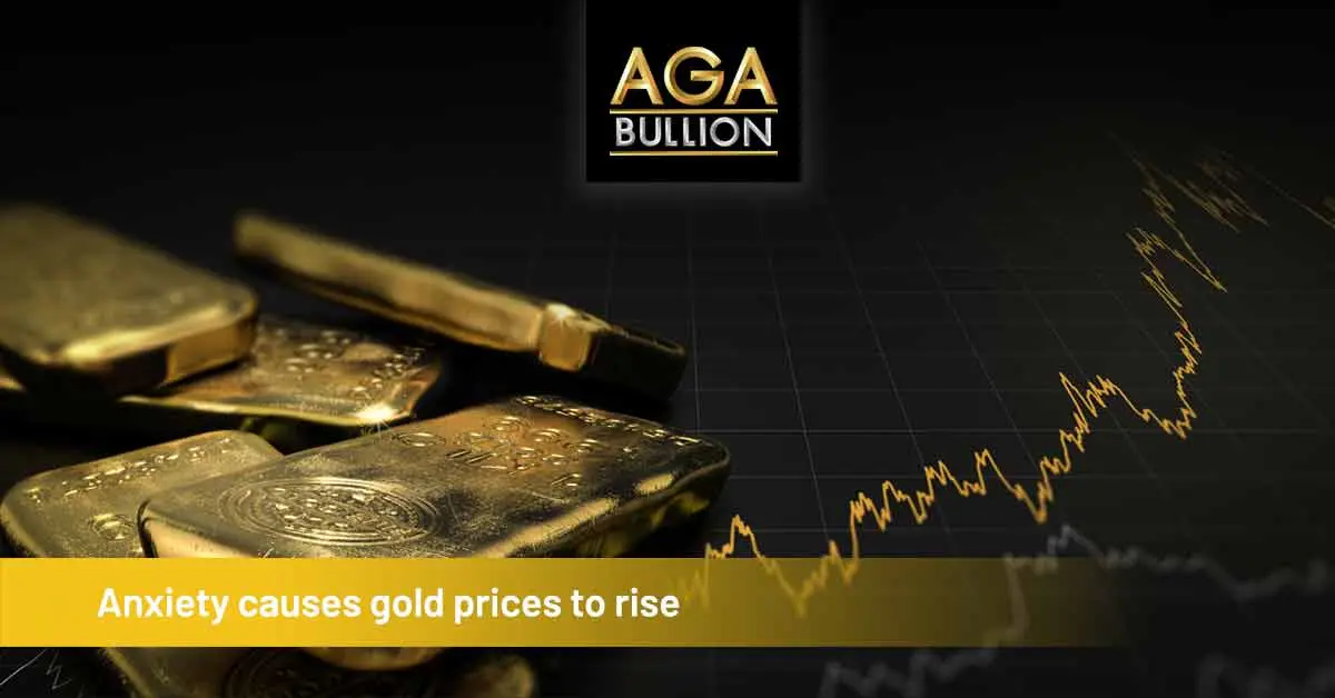 Anxiety causes gold prices to rise