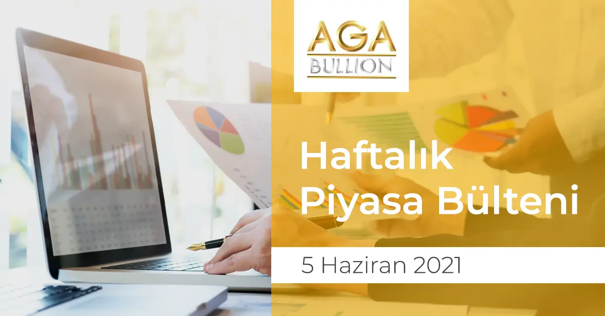 Haftalık Piyasa Bülteni / 5 Haziran 2021