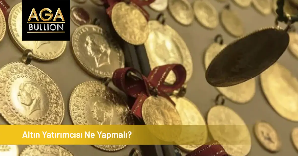 Altın Yatırımcısı Ne Yapmalı?