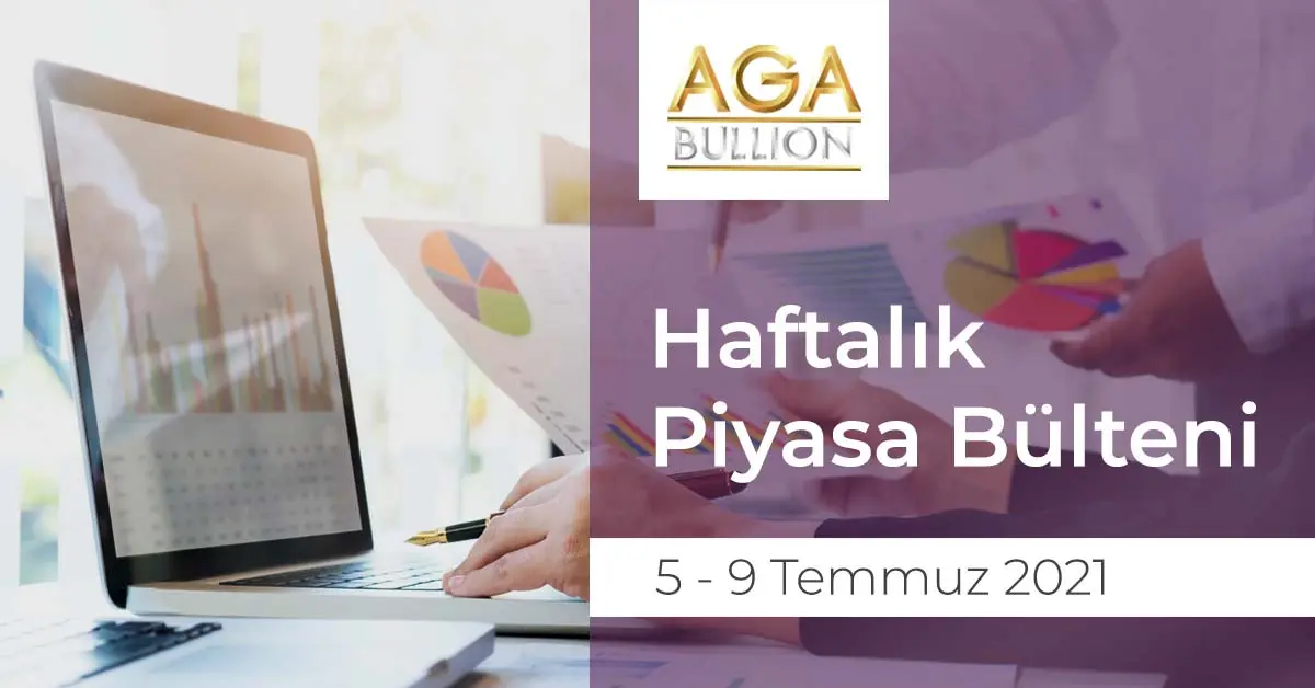 Haftalık Piyasa Bülteni / 5 - 9 Temmuz 2021