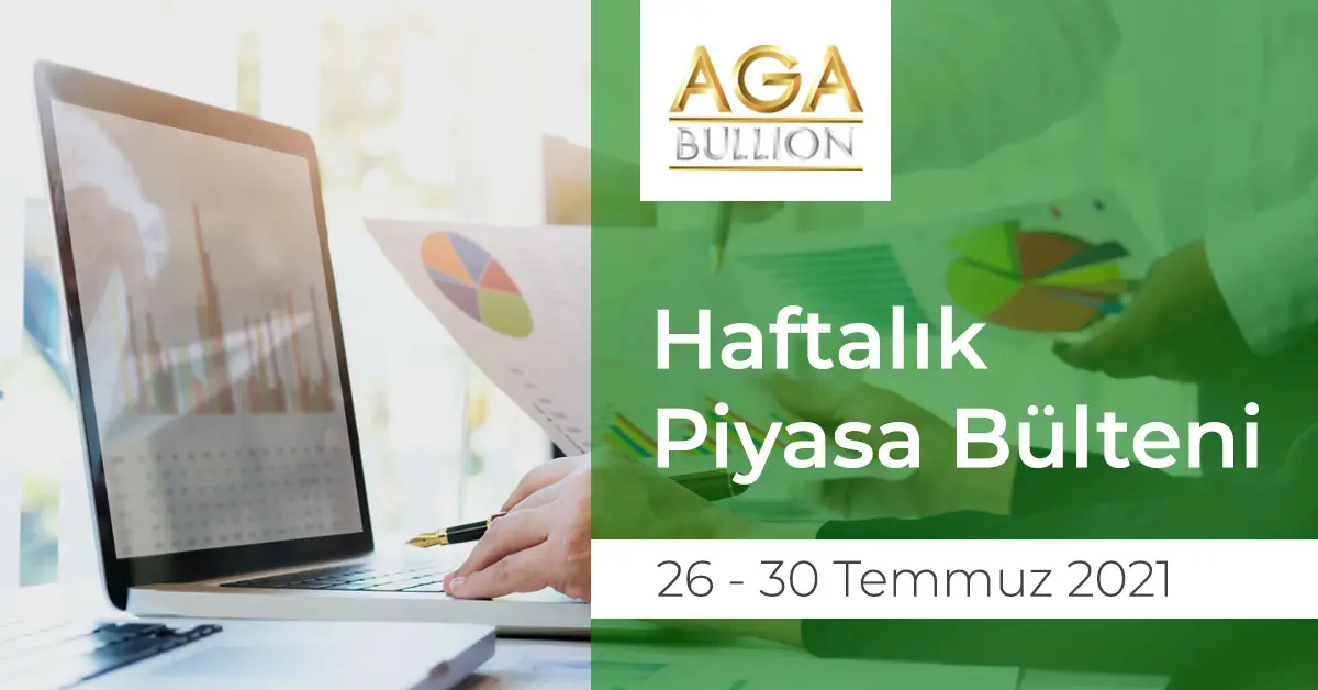 Haftalık Piyasa Bülteni / 26 - 30 Temmuz 2021