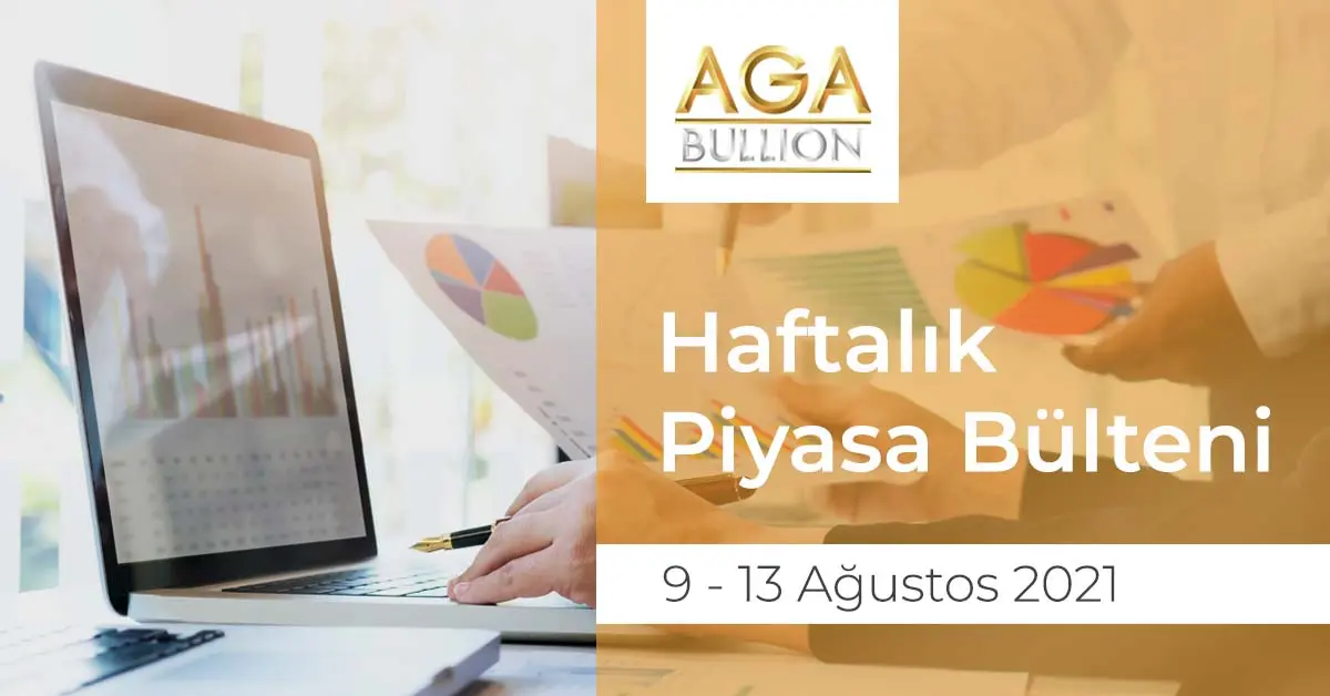 Haftalık Piyasa Bülteni / 9 - 13 Ağustos 2021