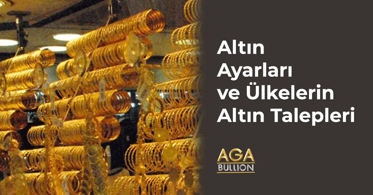 Altın Ayarları ve Ülkelerin Altın Talepleri