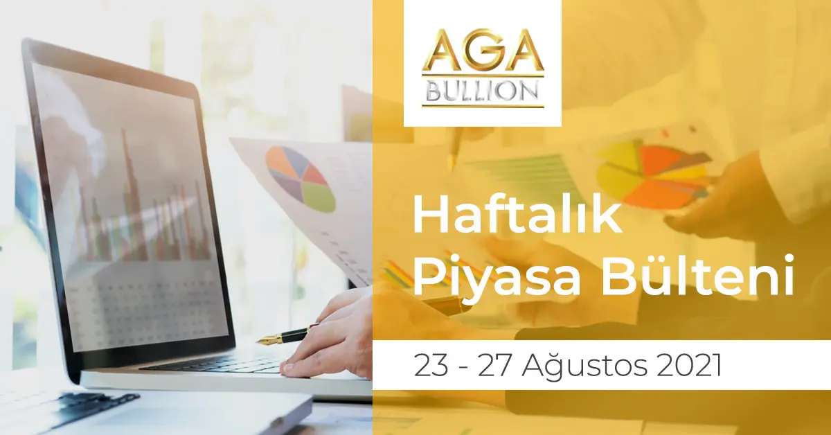 Haftalık Piyasa Bülteni / 23 - 27 Ağustos 2021