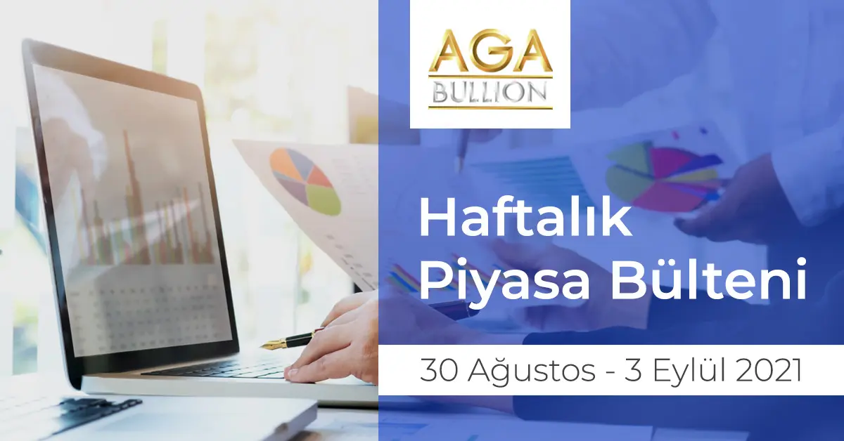 Haftalık Piyasa Bülteni / 30 Ağustos - 3 Eylül 2021